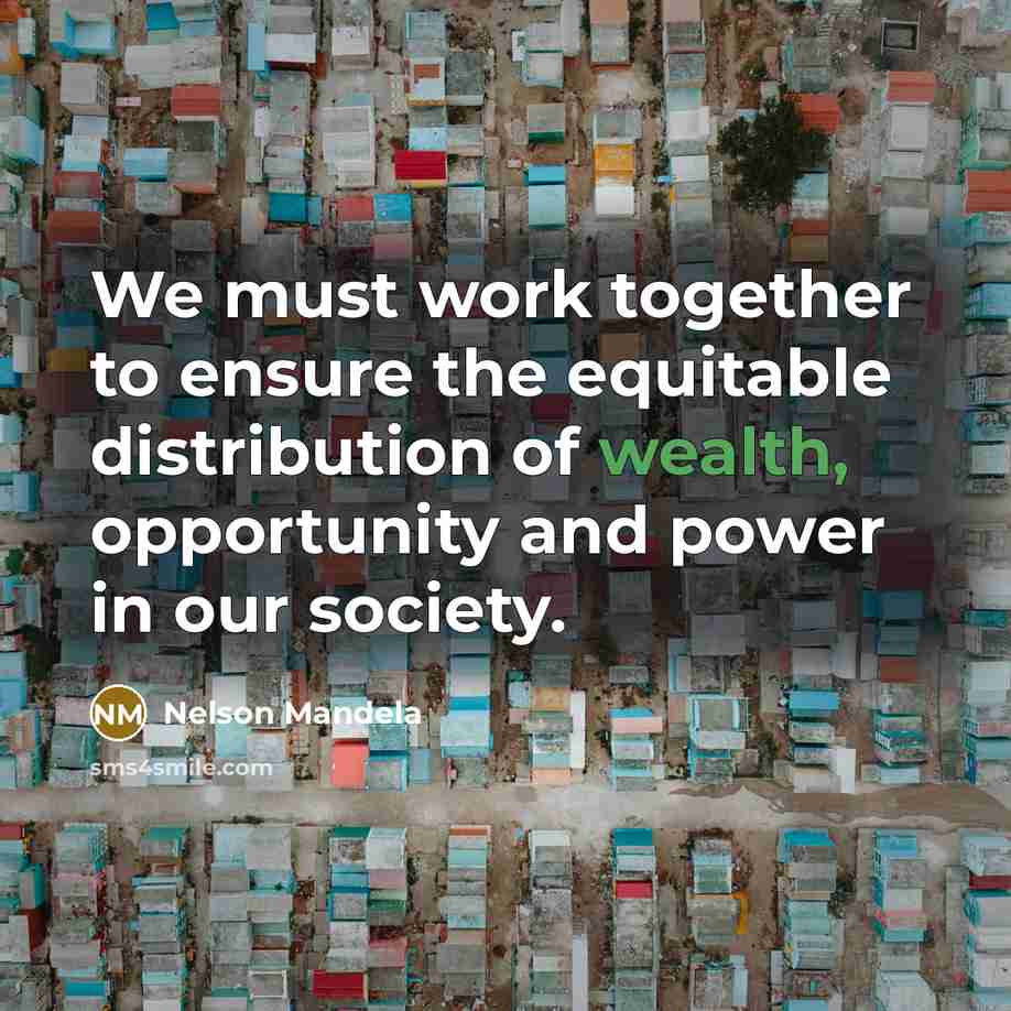 “We must work together to ensure the equitable distribution of…” quote by Nelson Mandela