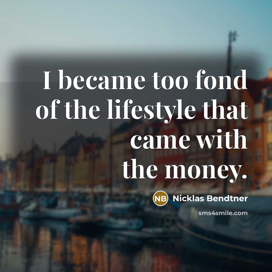 “I became too fond of the lifestyle that came with…” quote by Nicklas Bendtner