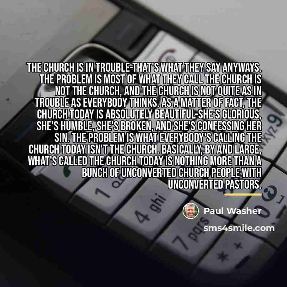 “The church is in trouble-that's what they say anyways. The…” quote by Paul Washer