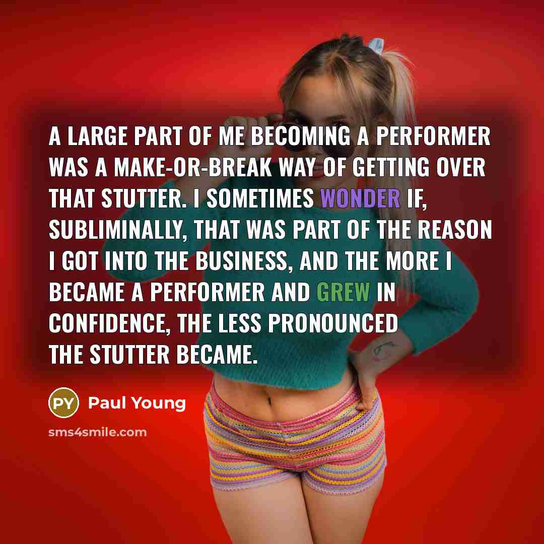 “A large part of me becoming a performer was a…” quote by Paul Young
