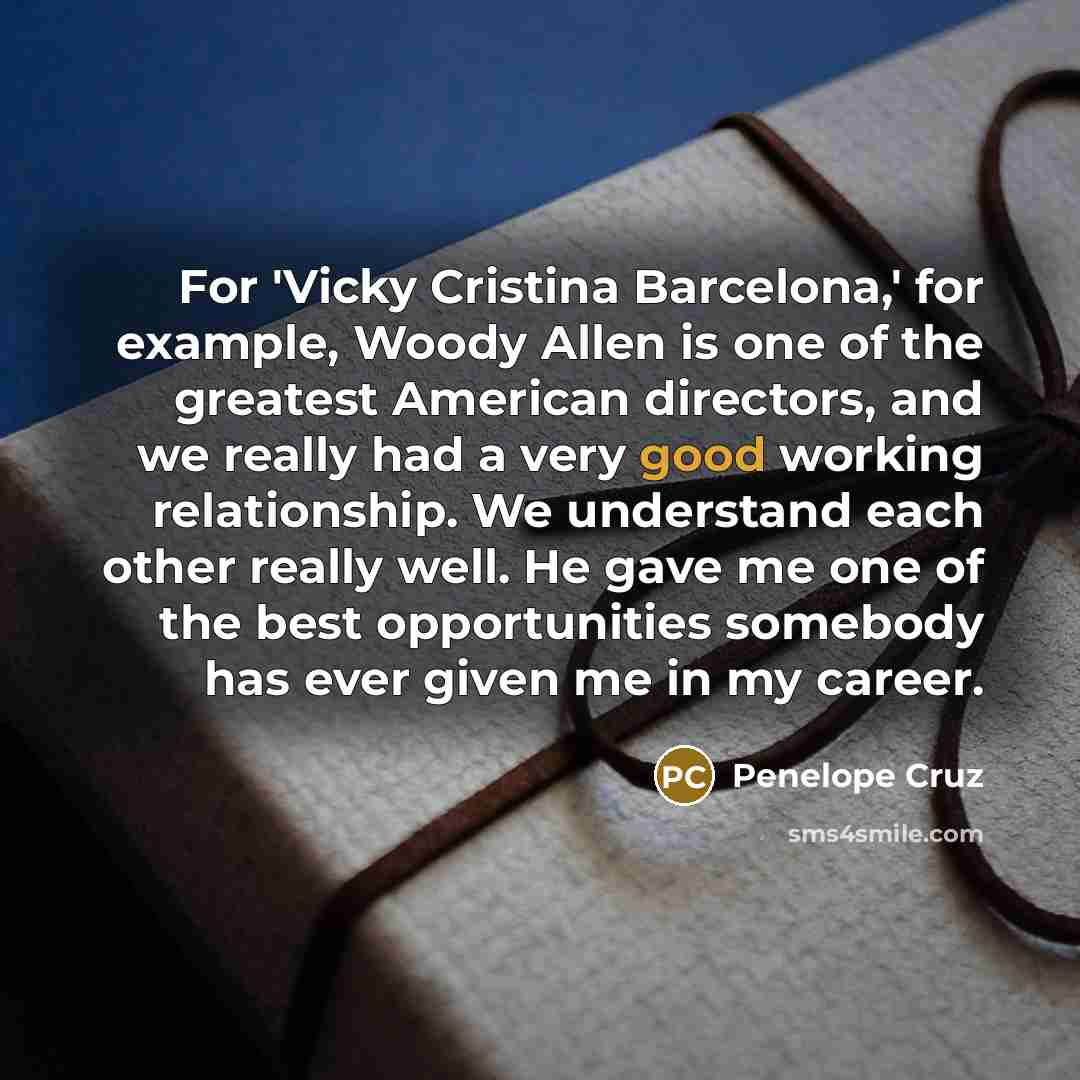 “For 'Vicky Cristina Barcelona,' for example, Woody Allen is one…” quote by Penelope Cruz
