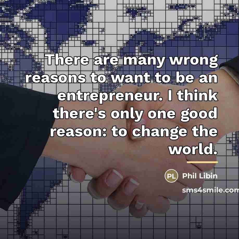 “There are many wrong reasons to want to be an…” quote by Phil Libin