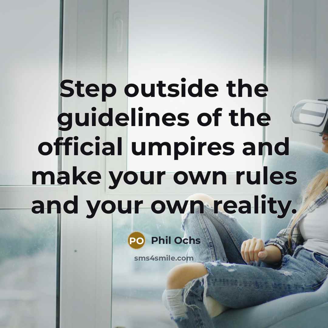 “Step outside the guidelines of the official umpires and make…” quote by Phil Ochs