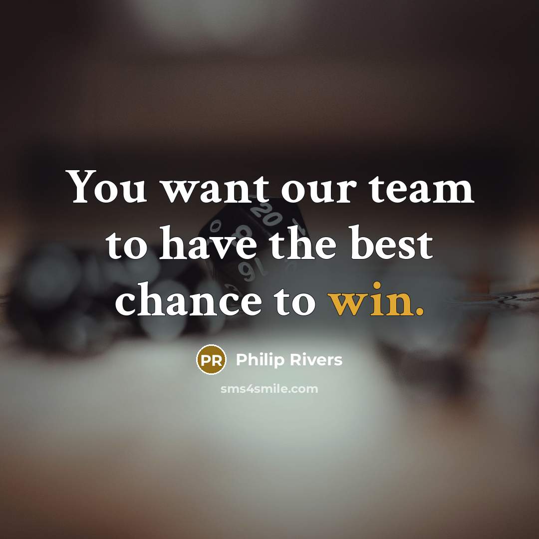 “You want our team to have the best chance to…” quote by Philip Rivers