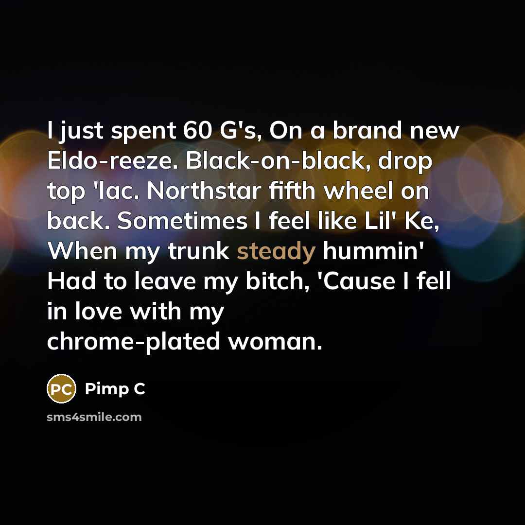 “I just spent 60 G's, On a brand new Eldo-reeze.…” quote by Pimp C