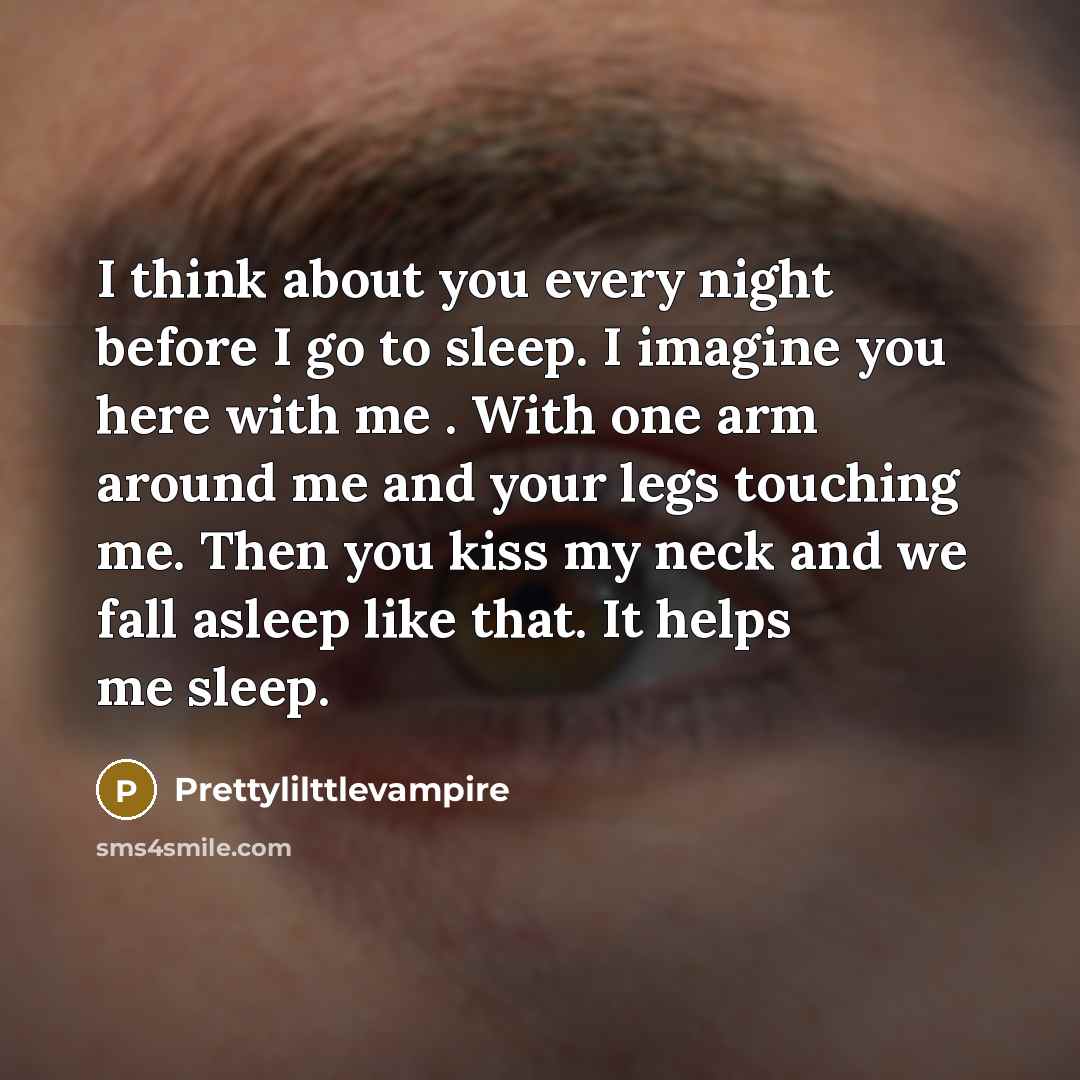 “I think about you every night before I go to…” quote by Prettylilttlevampire