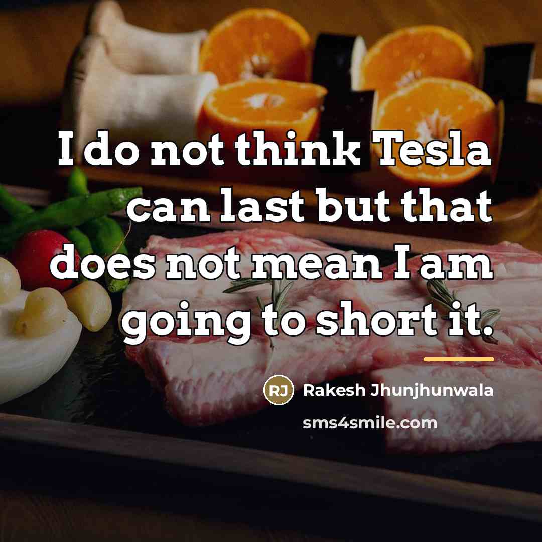“I do not think Tesla can last but that does…” quote by Rakesh Jhunjhunwala