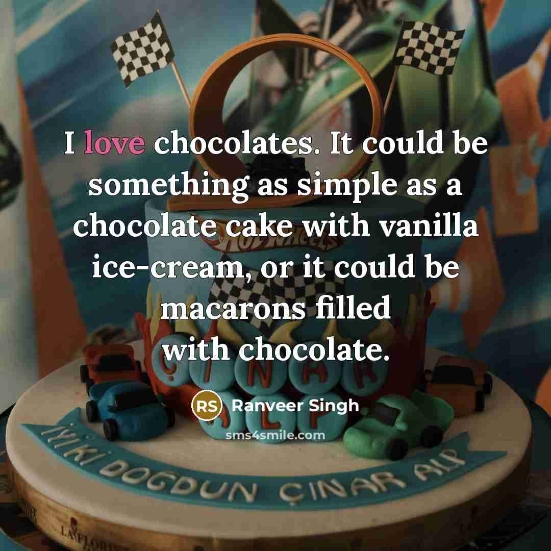 “I love chocolates. It could be something as simple as…” quote by Ranveer Singh