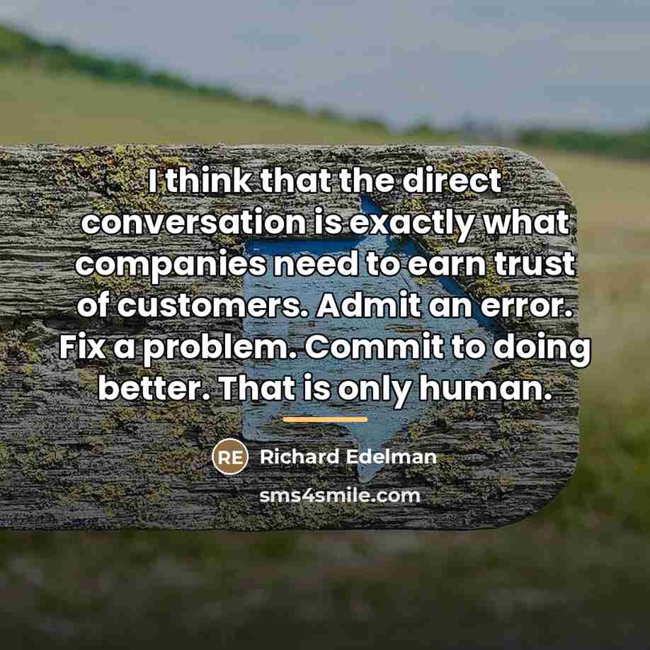 “I think that the direct conversation is exactly what companies…” quote by Richard Edelman