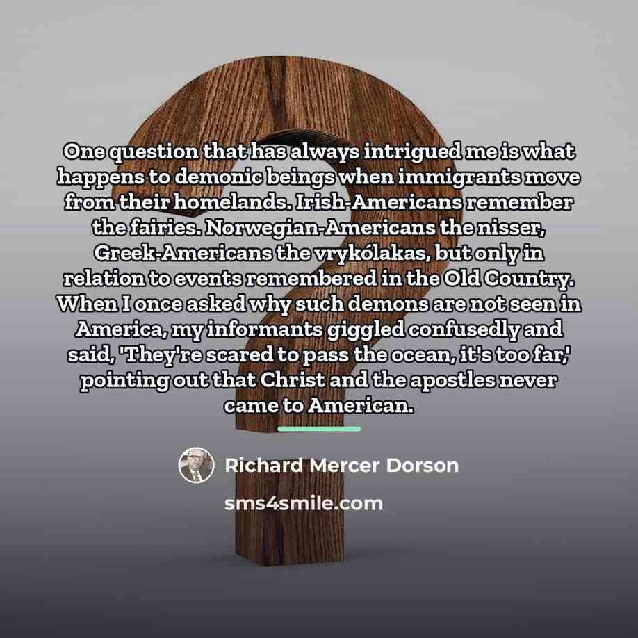 “One question that has always intrigued me is what happens…” quote by Richard Mercer Dorson