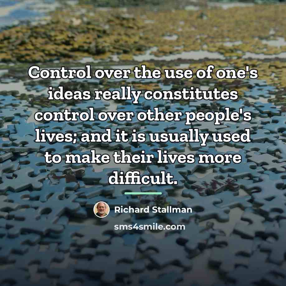 “Control over the use of one's ideas really constitutes control…” quote by Richard Stallman