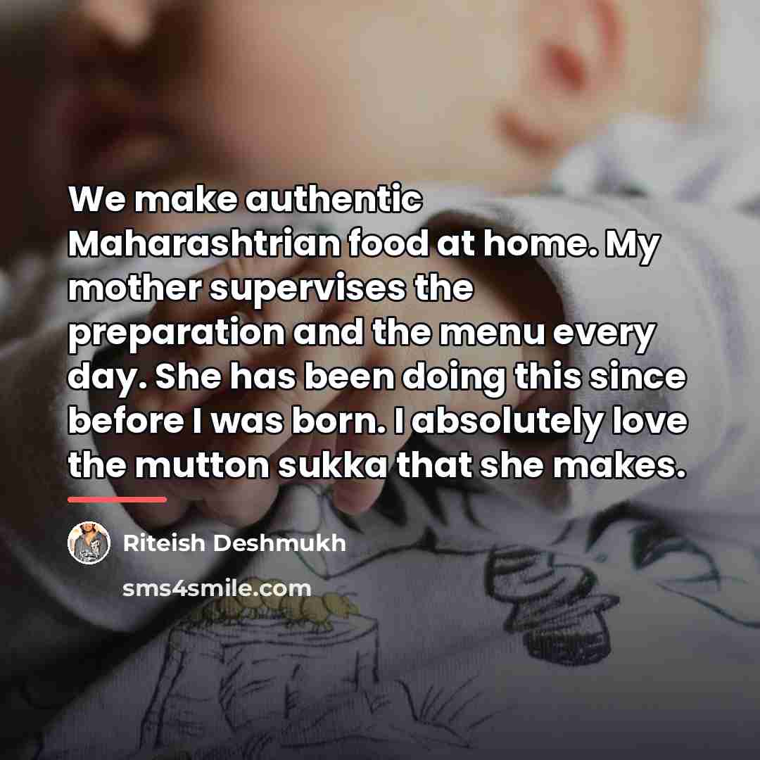 “We make authentic Maharashtrian food at home. My mother supervises…” quote by Riteish Deshmukh