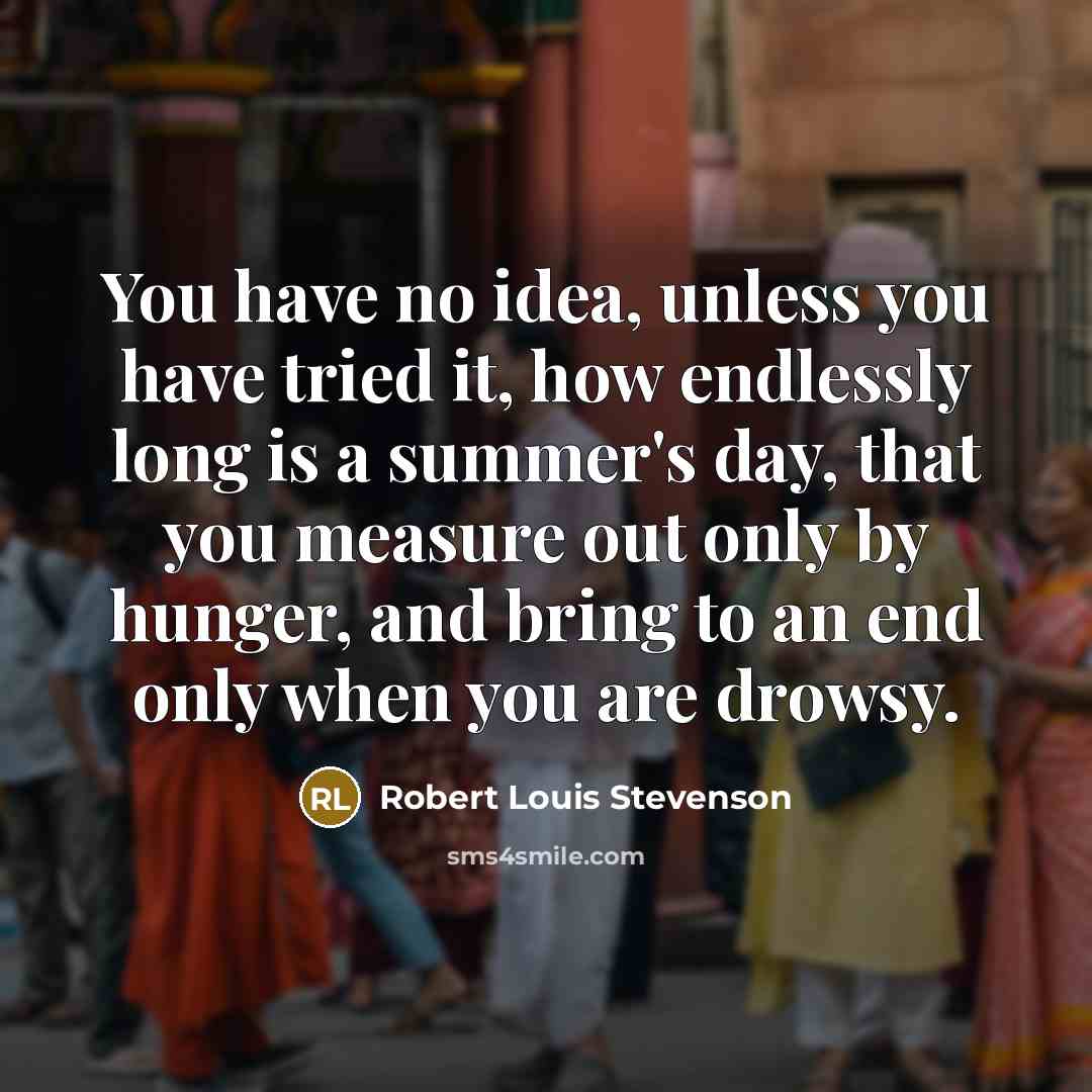 “You have no idea, unless you have tried it, how…” quote by Robert Louis Stevenson