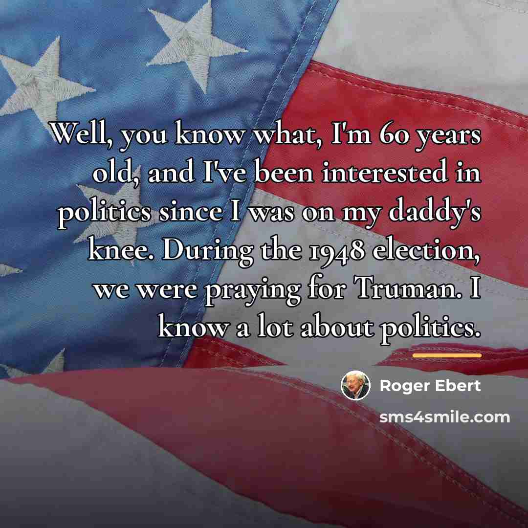 “Well, you know what, I'm 60 years old, and I've…” quote by Roger Ebert