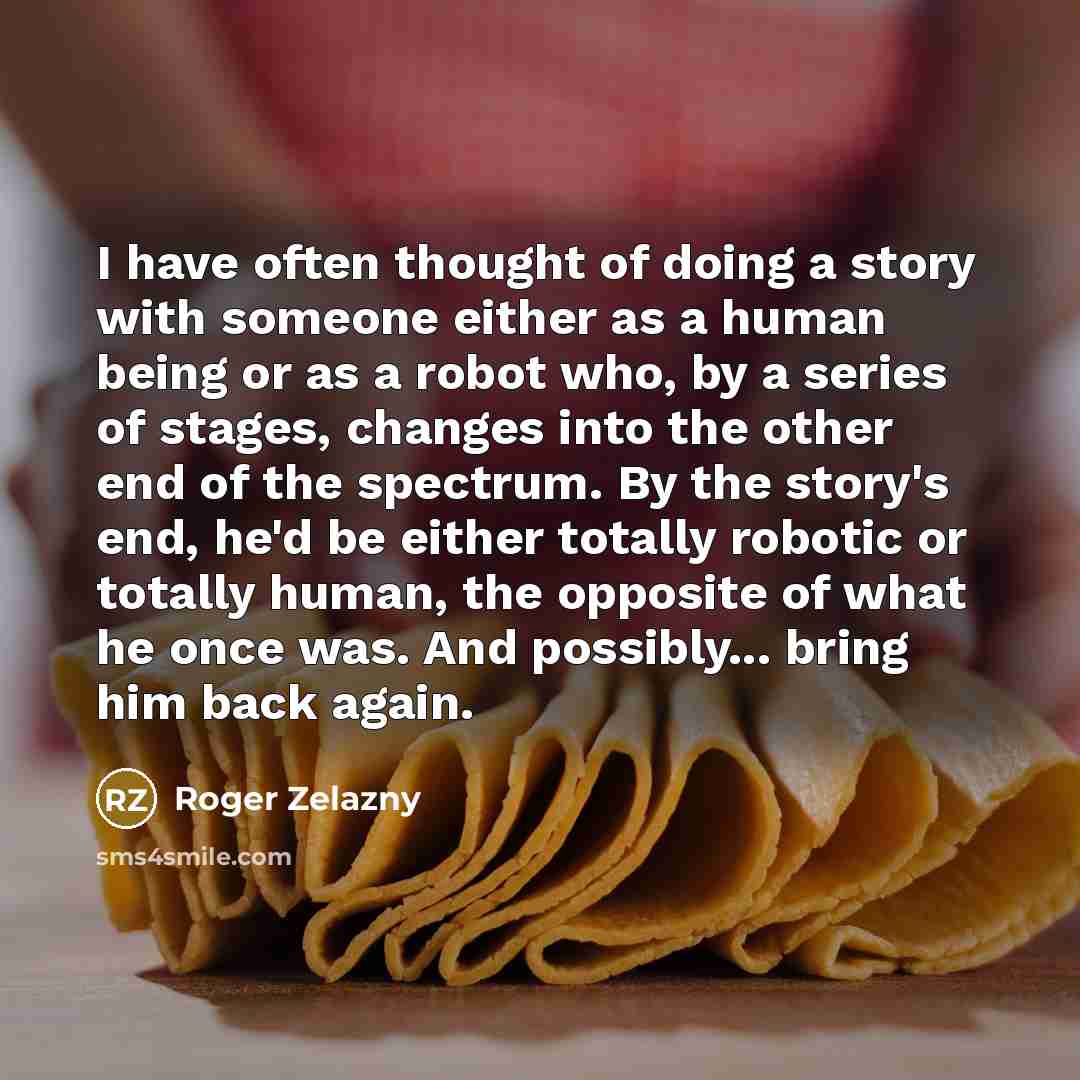 “I have often thought of doing a story with someone…” quote by Roger Zelazny