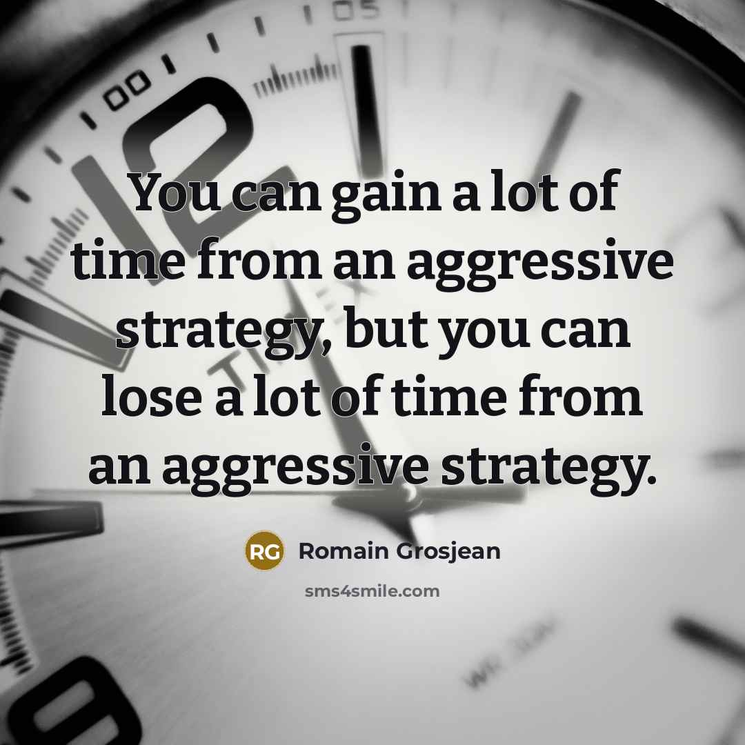 “You can gain a lot of time from an aggressive…” quote by Romain Grosjean