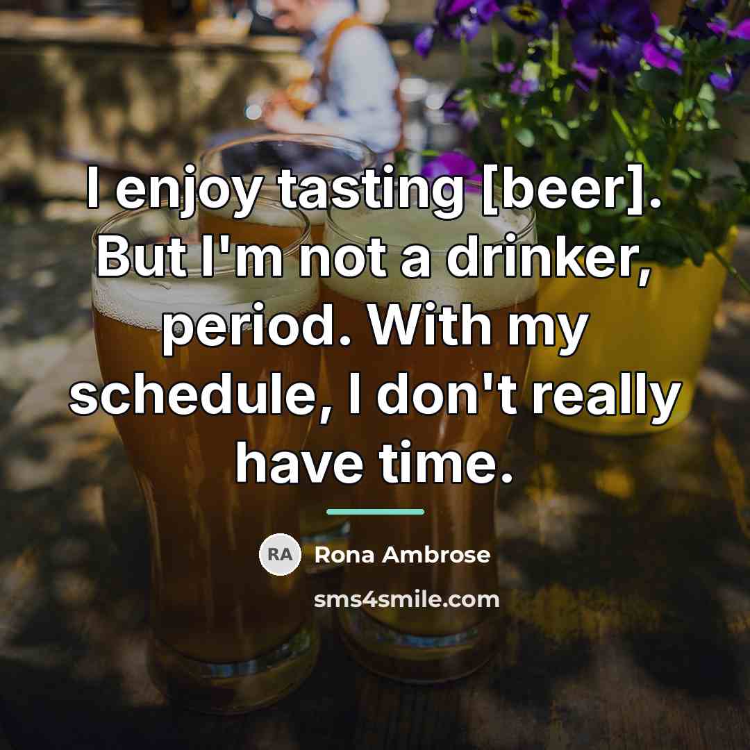 “I enjoy tasting [beer]. But I'm not a drinker, period.…” quote by Rona Ambrose