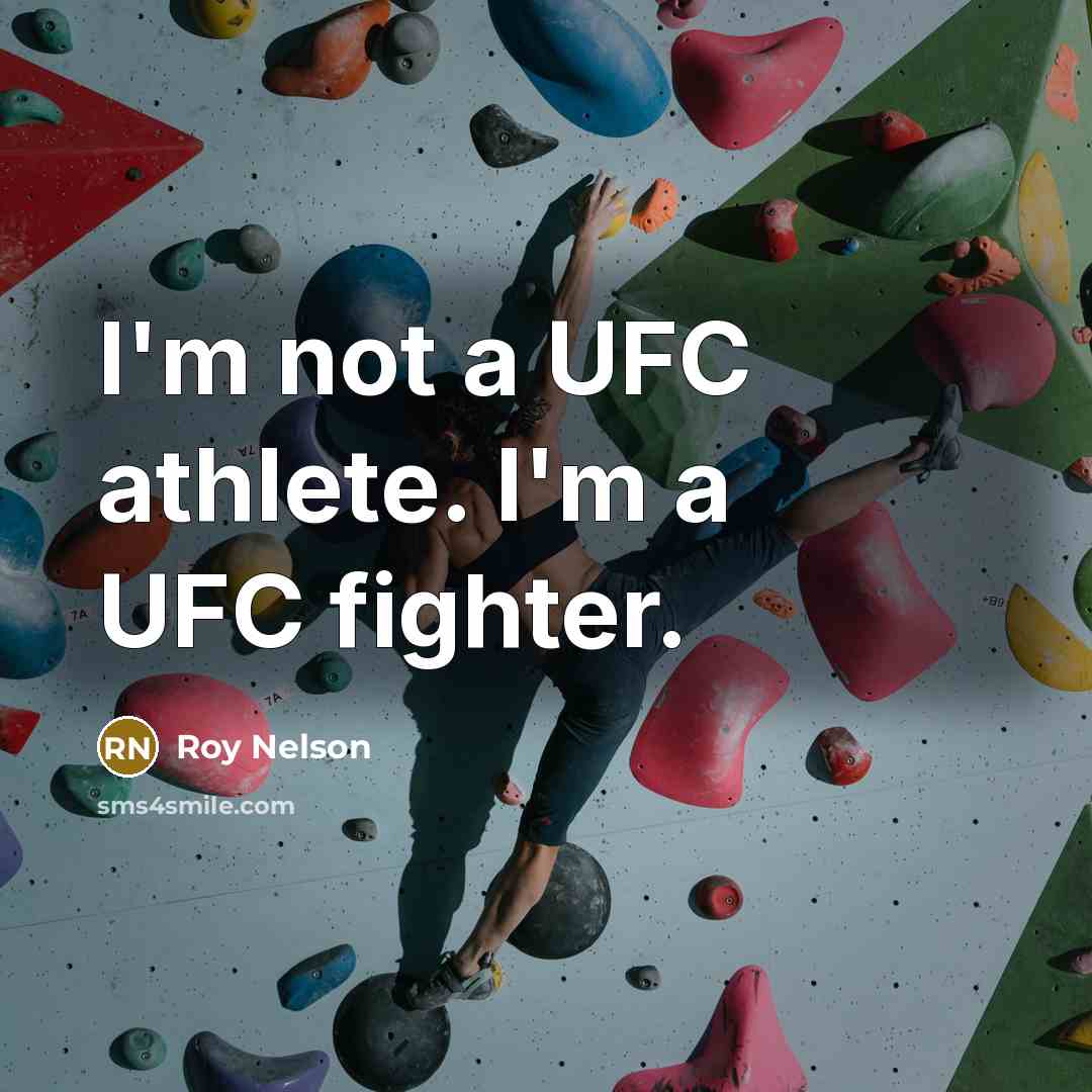 “I'm not a UFC athlete. I'm a UFC fighter.…” quote by Roy Nelson