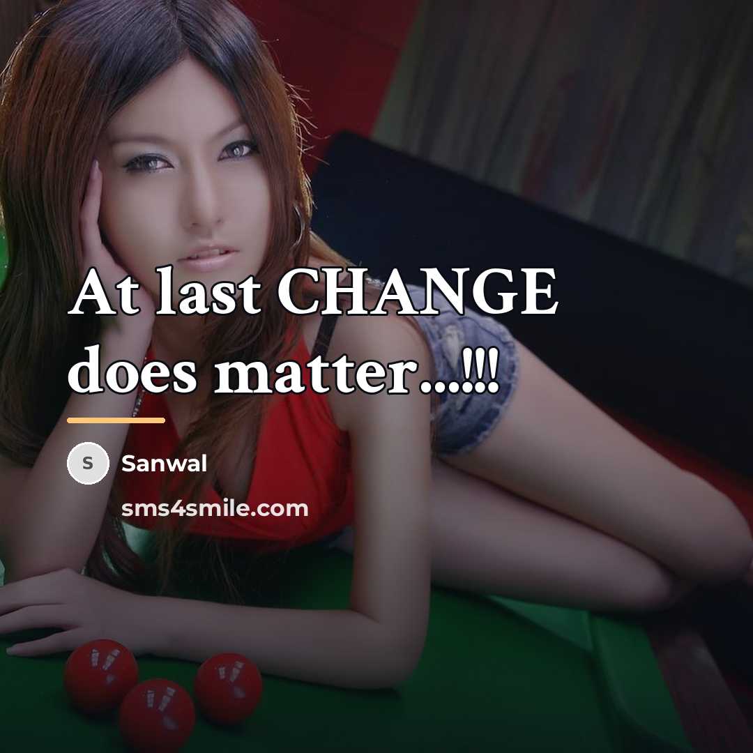 “At last CHANGE does matter...!!!…” quote by Sanwal