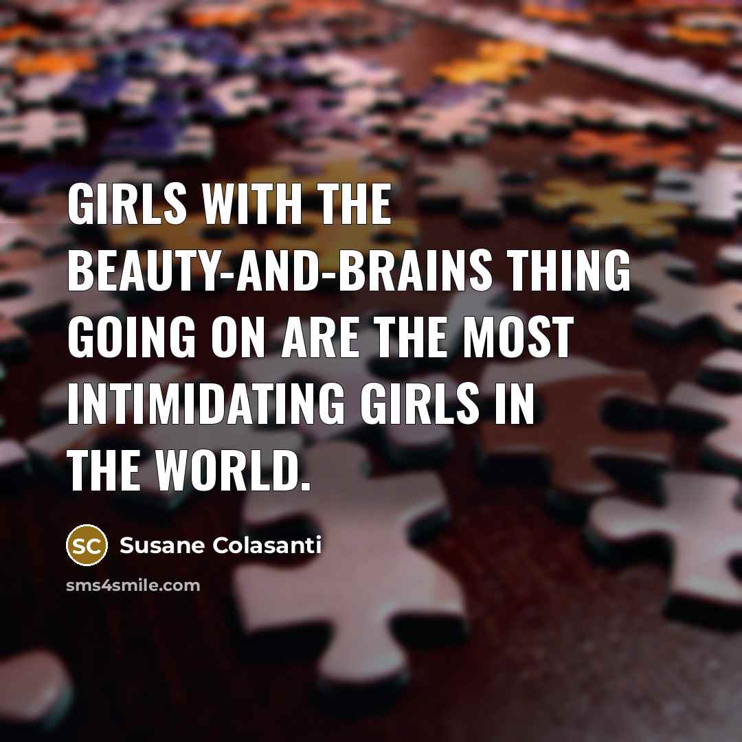 “Girls with the beauty-and-brains thing going on are the most…” quote by Susane Colasanti