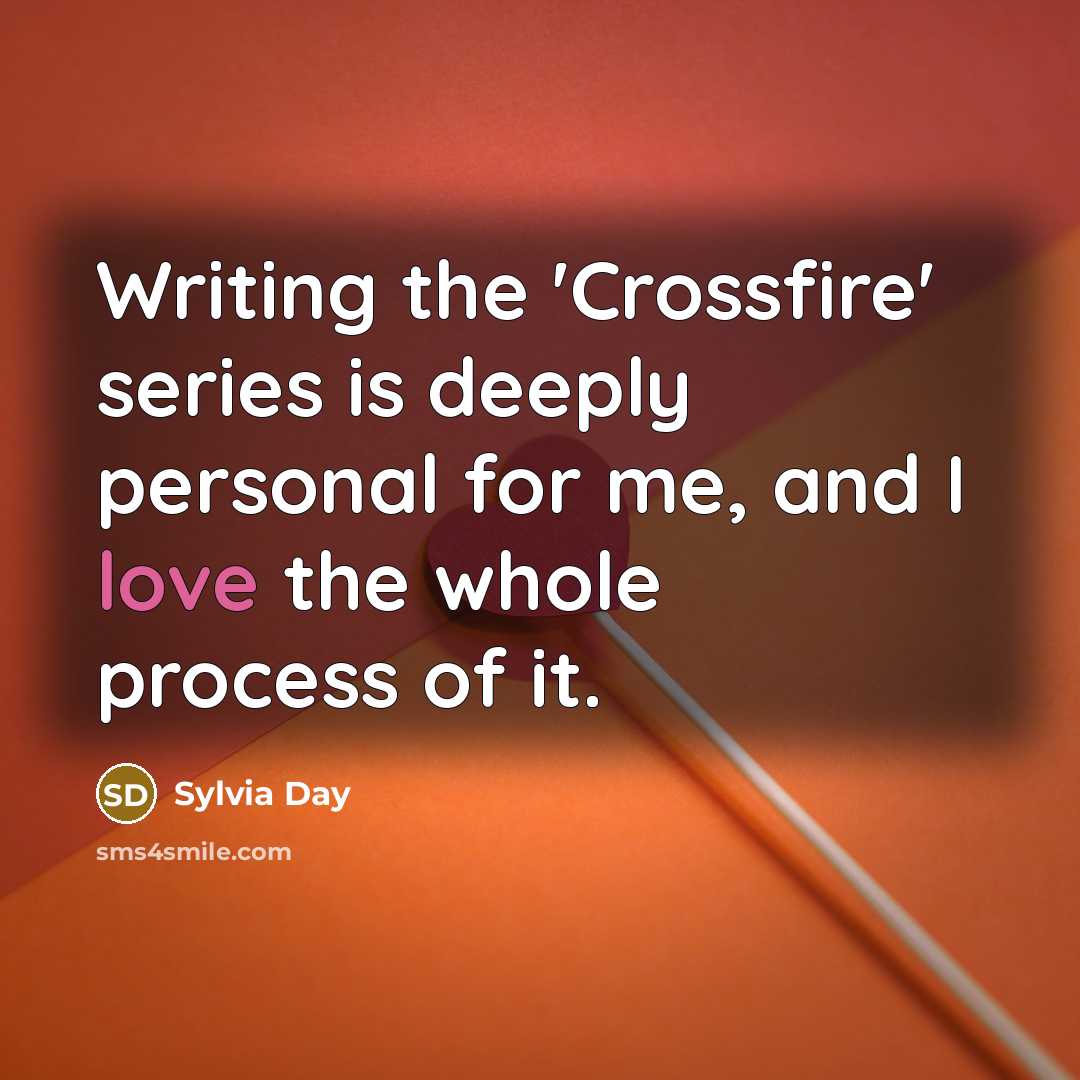 “Writing the 'Crossfire' series is deeply personal for me, and…” quote by Sylvia Day