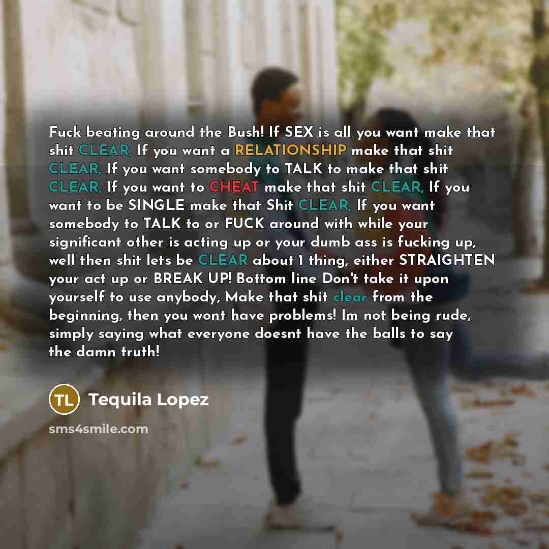 “Fuck beating around the Bush! If SEX is all you…” quote by Tequila Lopez