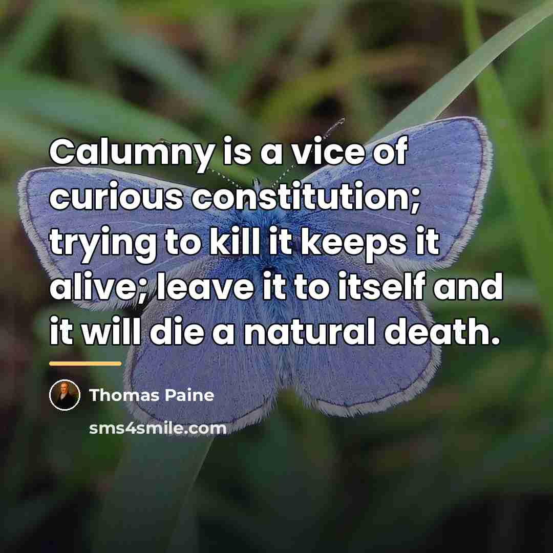 “Calumny is a vice of curious constitution; trying to kill…” quote by Thomas Paine