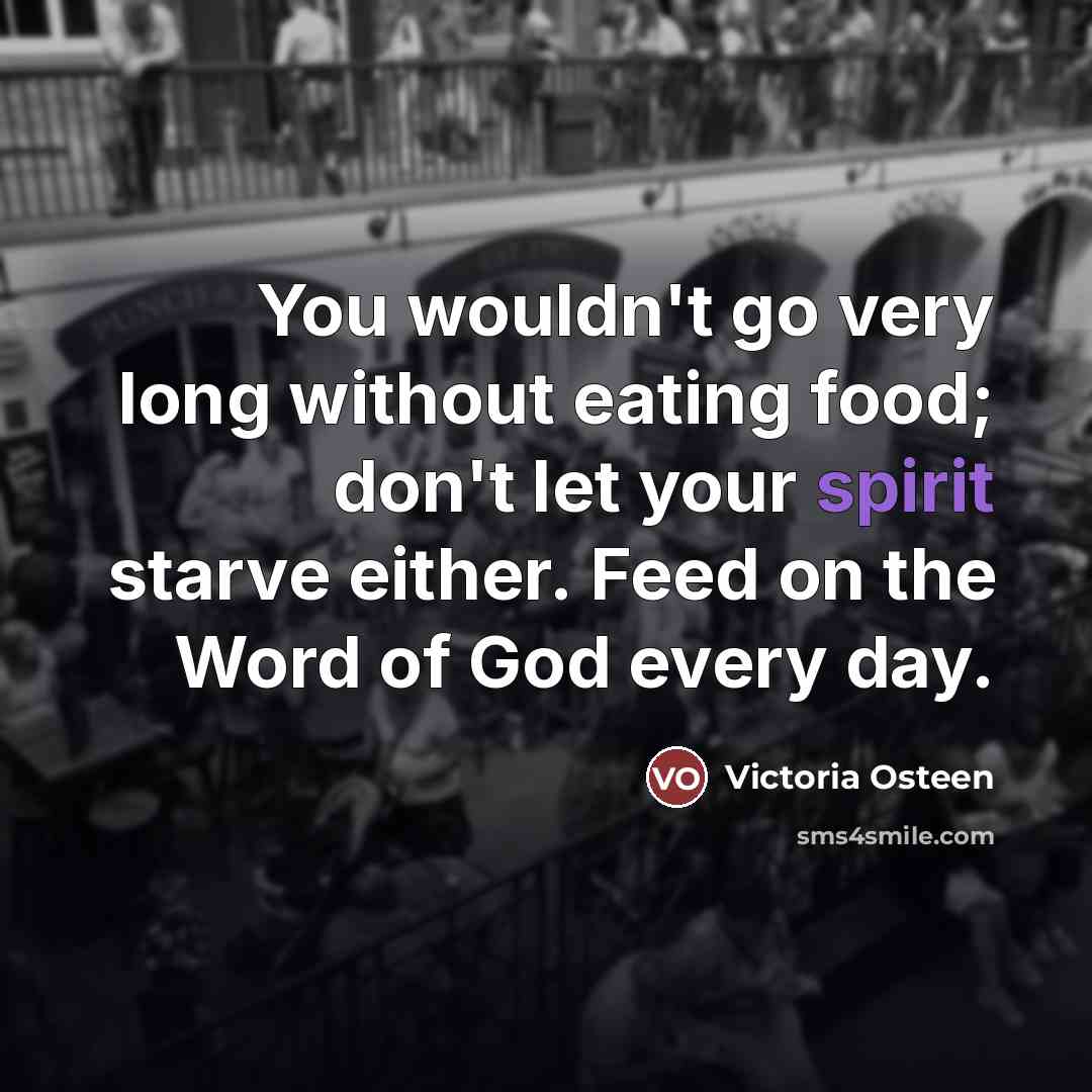 “You wouldn't go very long without eating food; don't let…” quote by Victoria Osteen