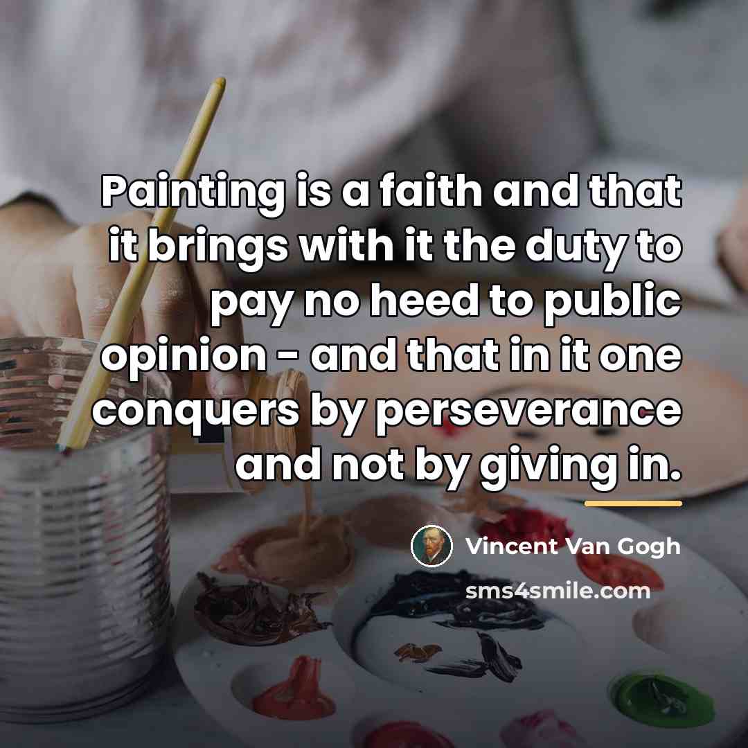 “Painting is a faith and that it brings with it…” quote by Vincent Van Gogh