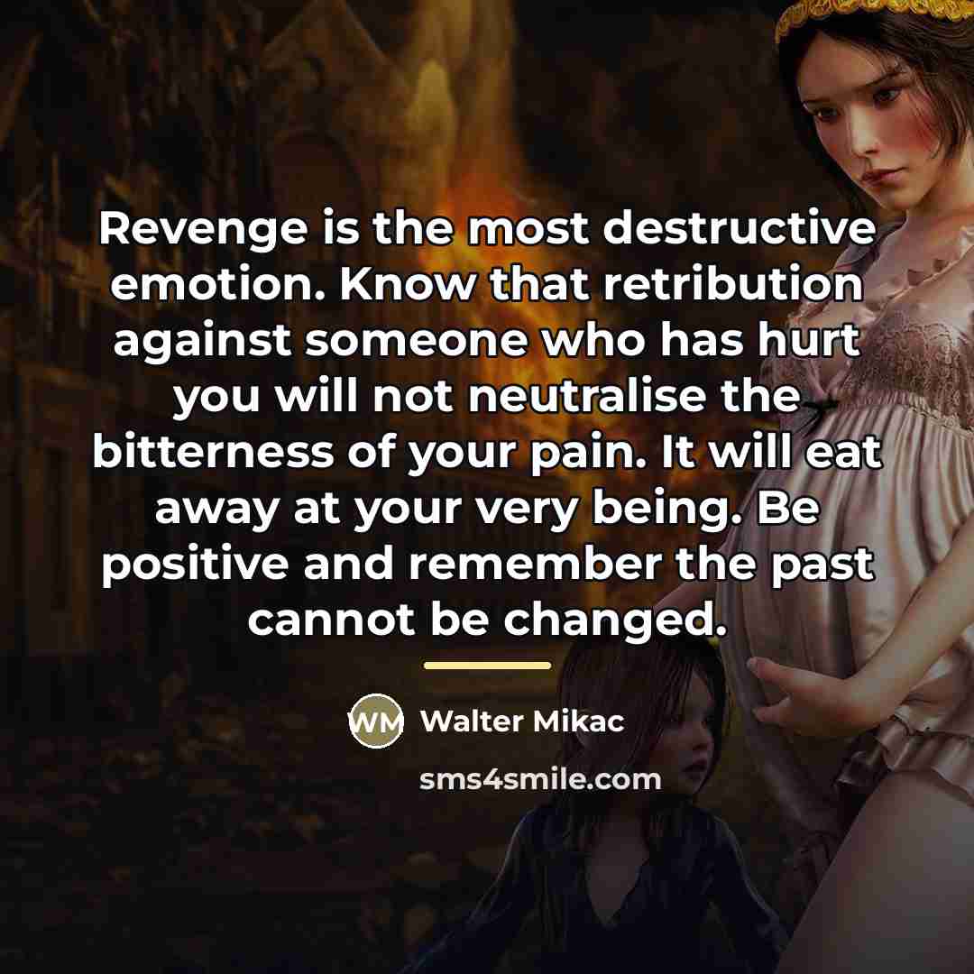 “Revenge is the most destructive emotion. Know that retribution against…” quote by Walter Mikac