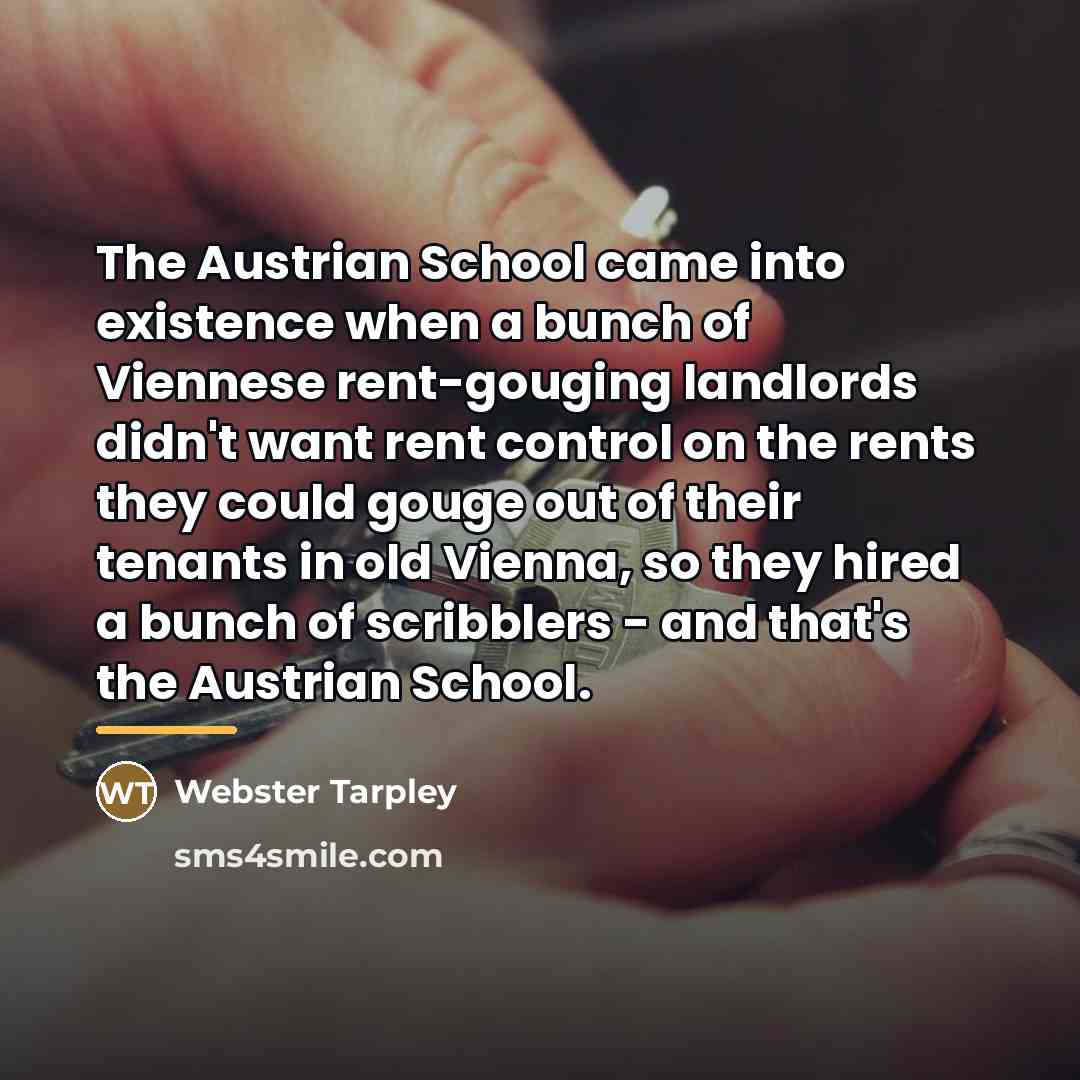“The Austrian School came into existence when a bunch of…” quote by Webster Tarpley