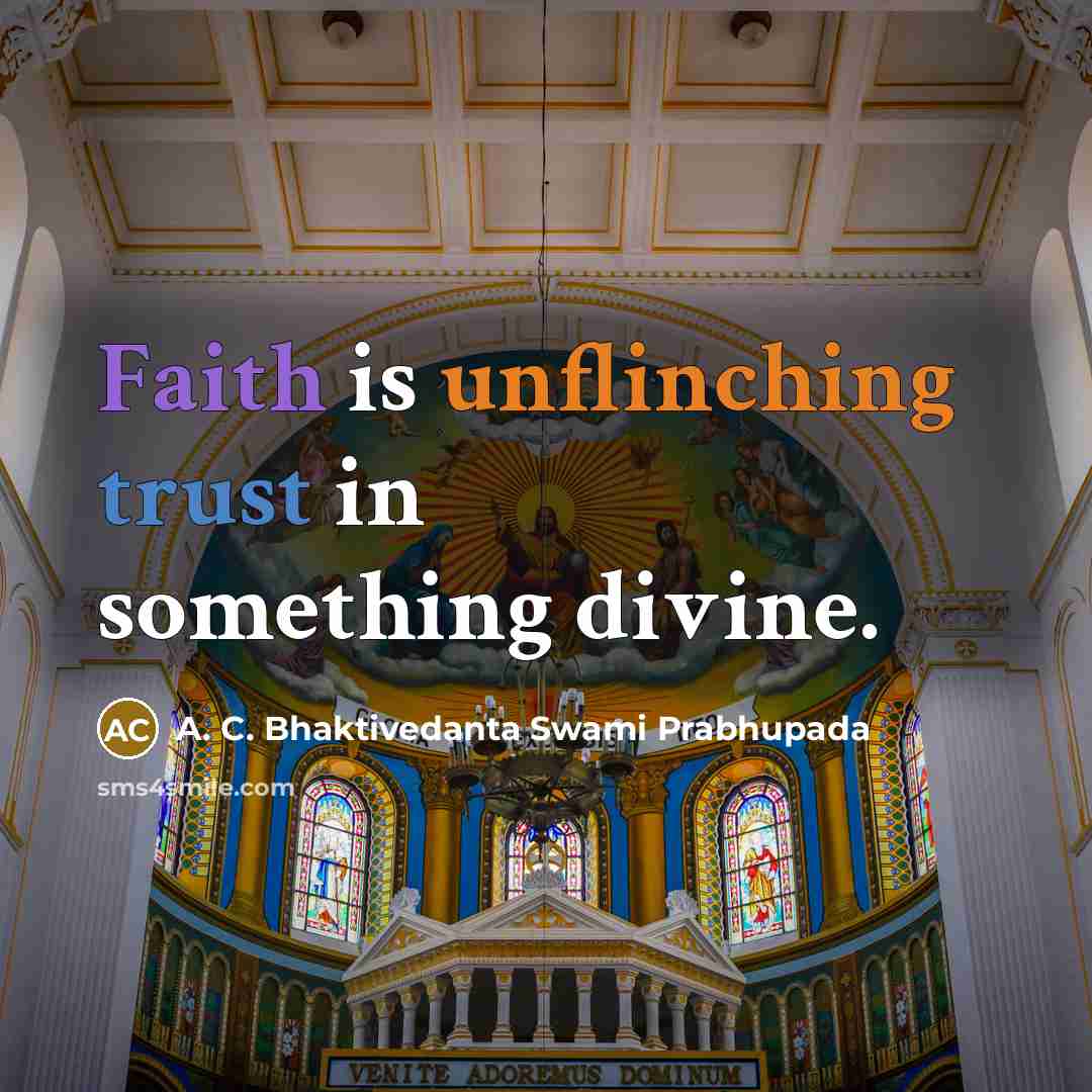 “Faith is unflinching trust in something divine.…” quote by A. C. Bhaktivedanta Swami Prabhupada