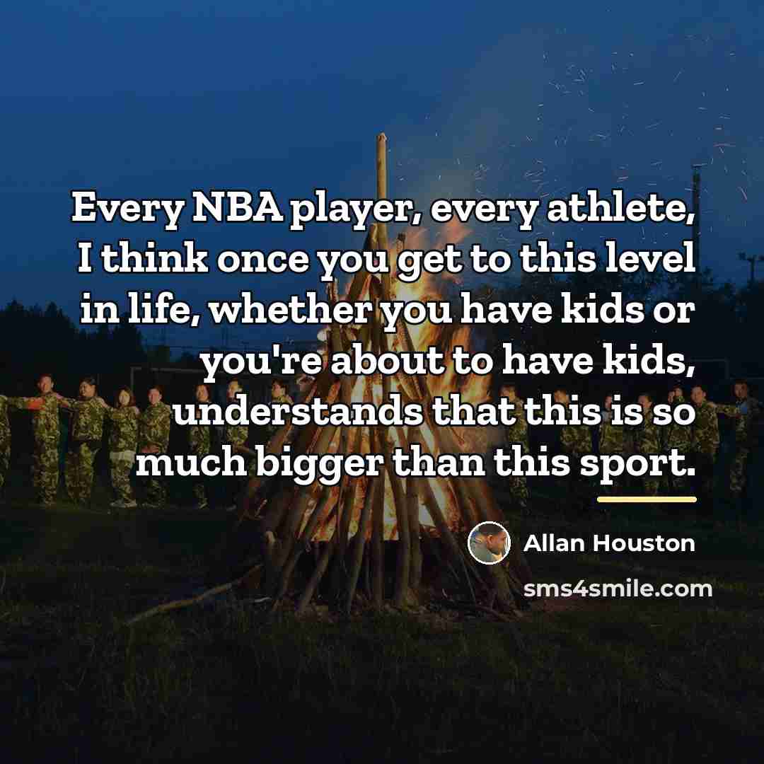 “Every NBA player, every athlete, I think once you get…” quote by Allan Houston
