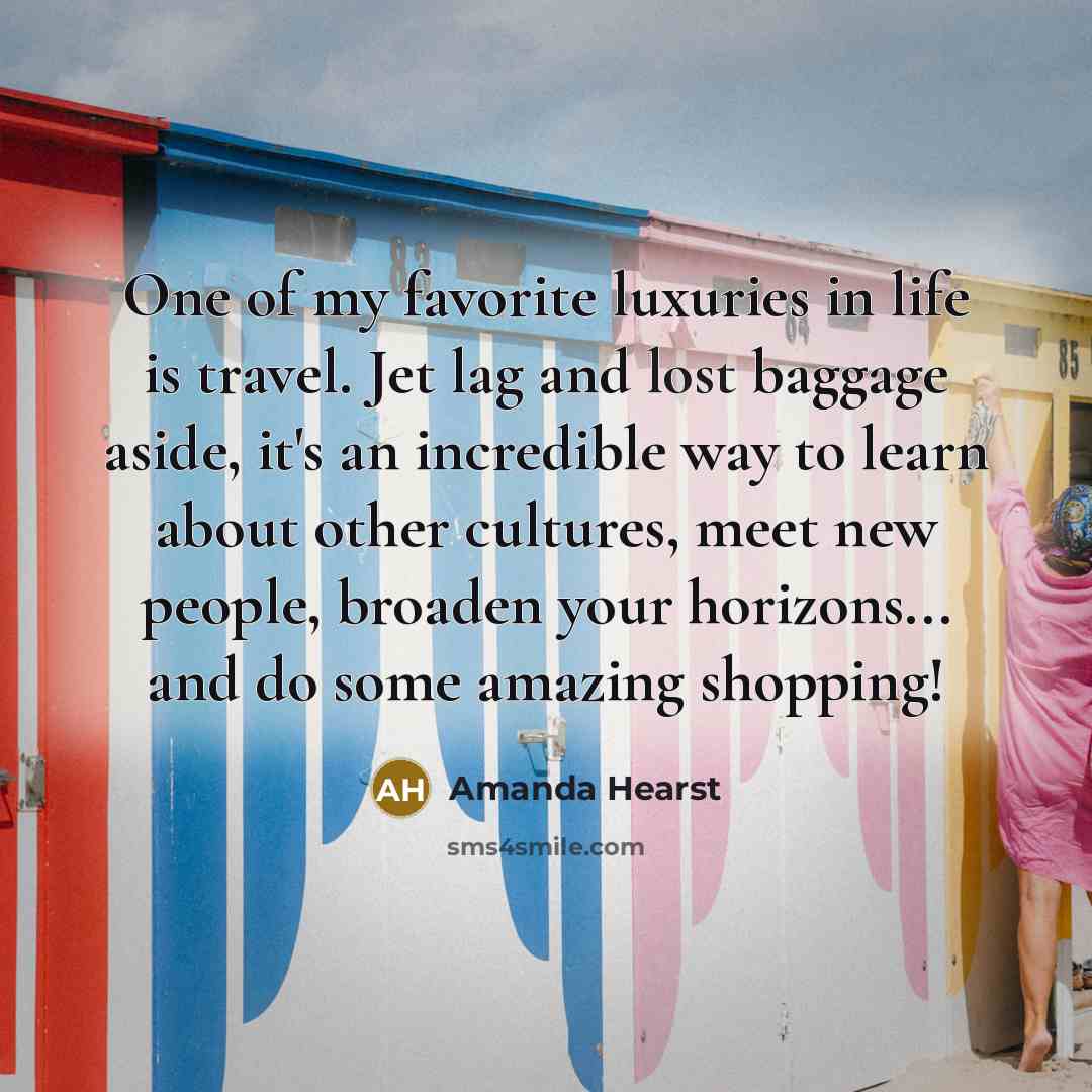 “One of my favorite luxuries in life is travel. Jet…” quote by Amanda Hearst