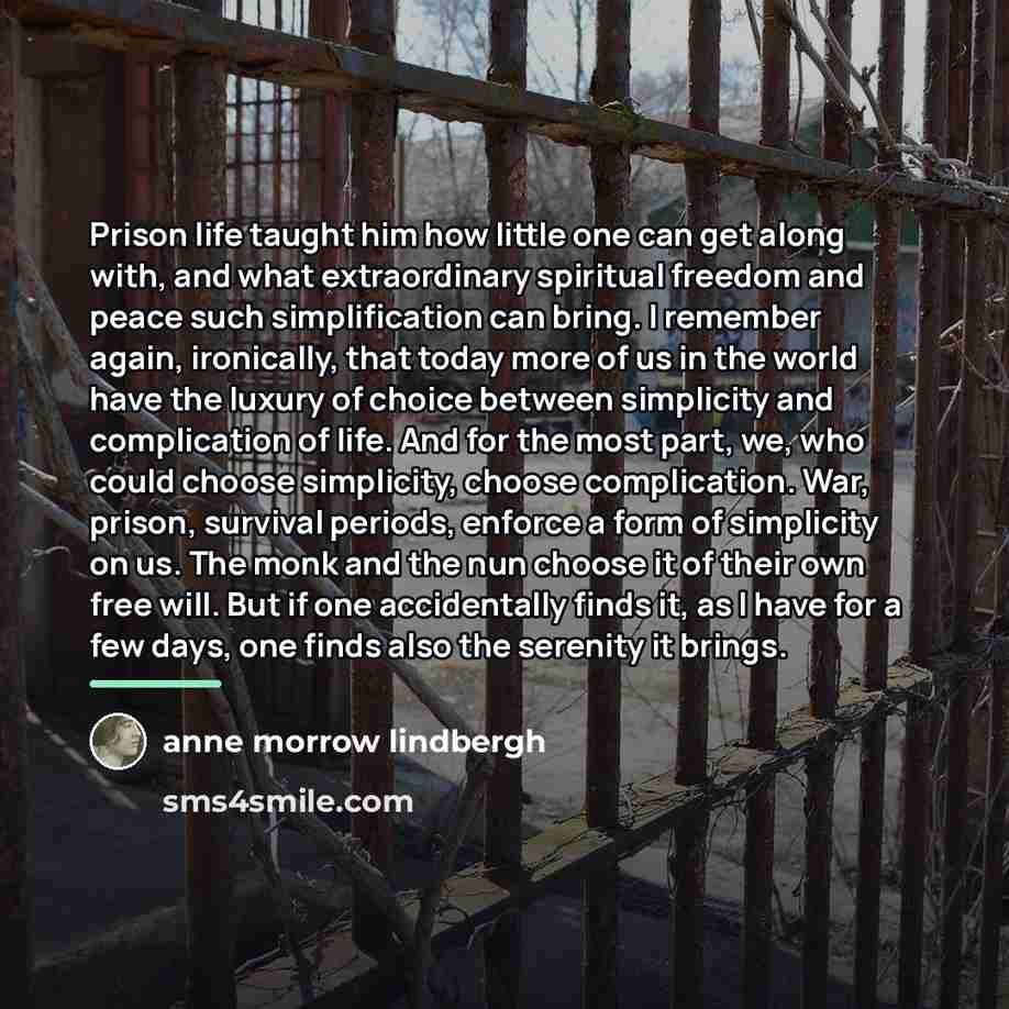 “Prison life taught him how little one can get along…” quote by Anne Morrow Lindbergh
