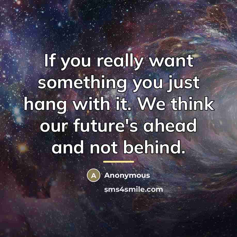 “If you really want something you just hang with it.…” quote by Anonymous
