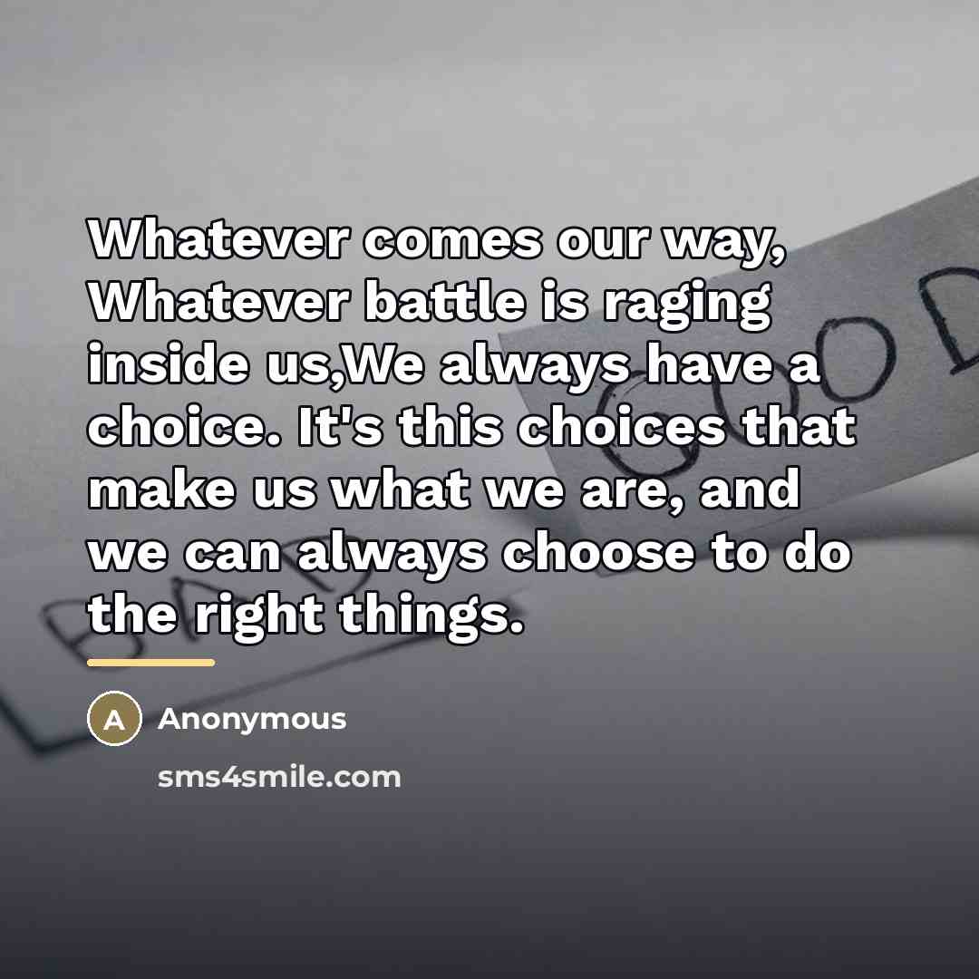 “Whatever comes our way, Whatever battle is raging inside us,We…” quote by Anonymous