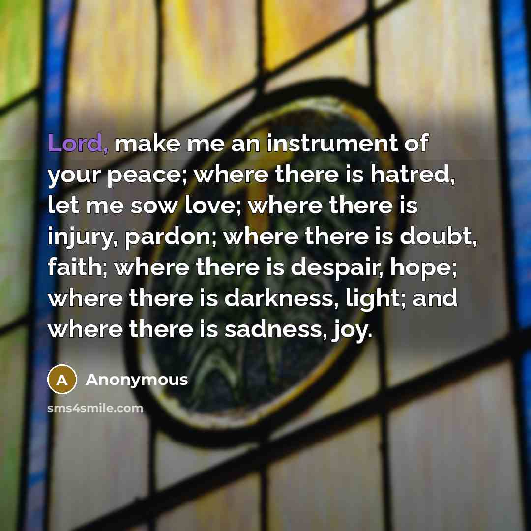 “Lord, make me an instrument of your peace; where there…” quote by Anonymous