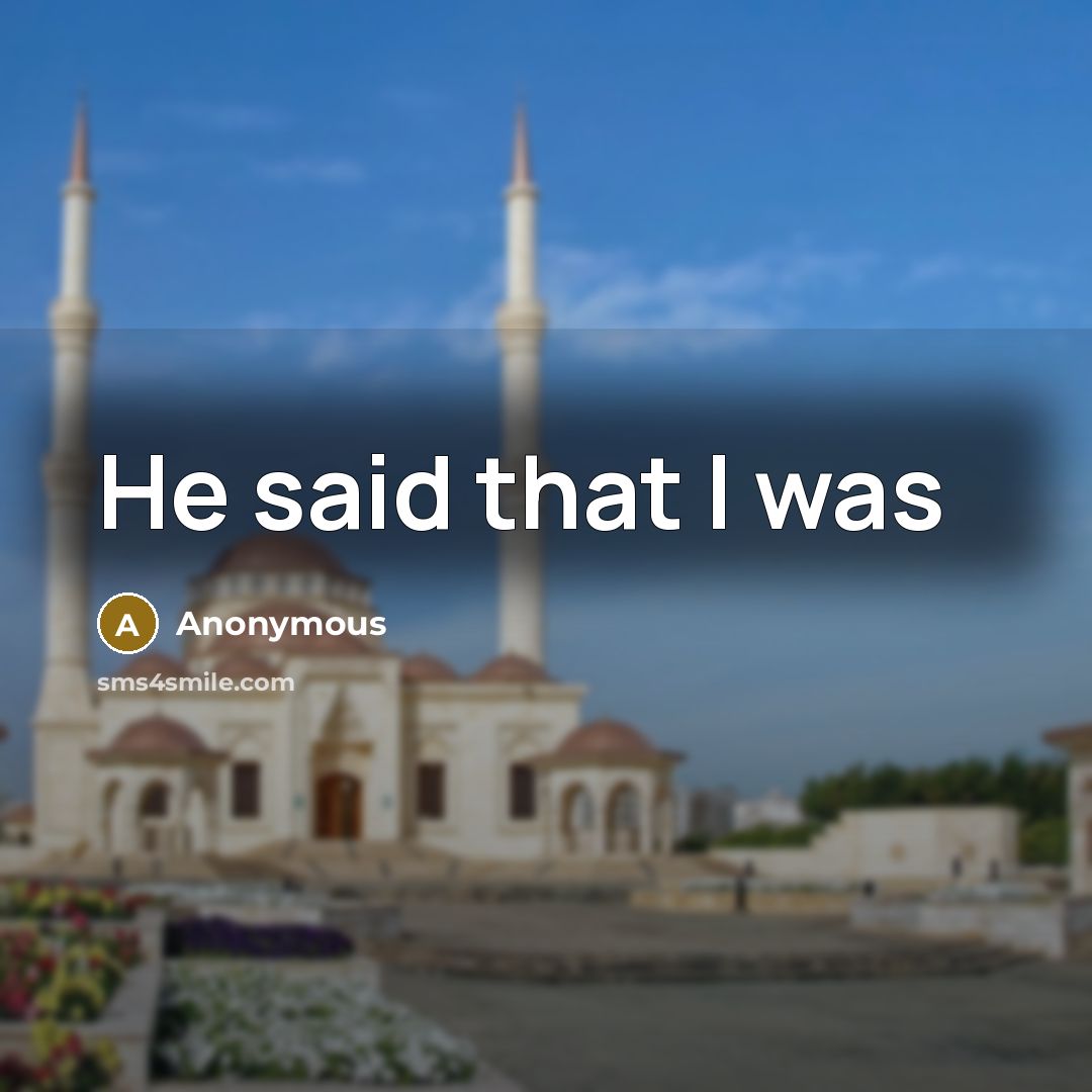 “He said that I was” quote by Anonymous