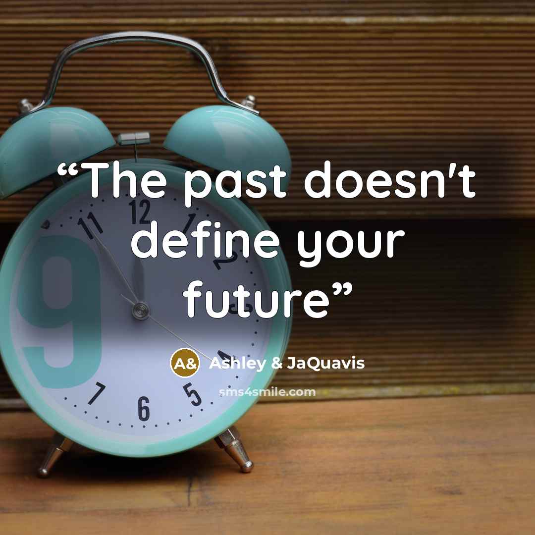 “The past doesn't define your future” quote by Ashley & JaQuavis