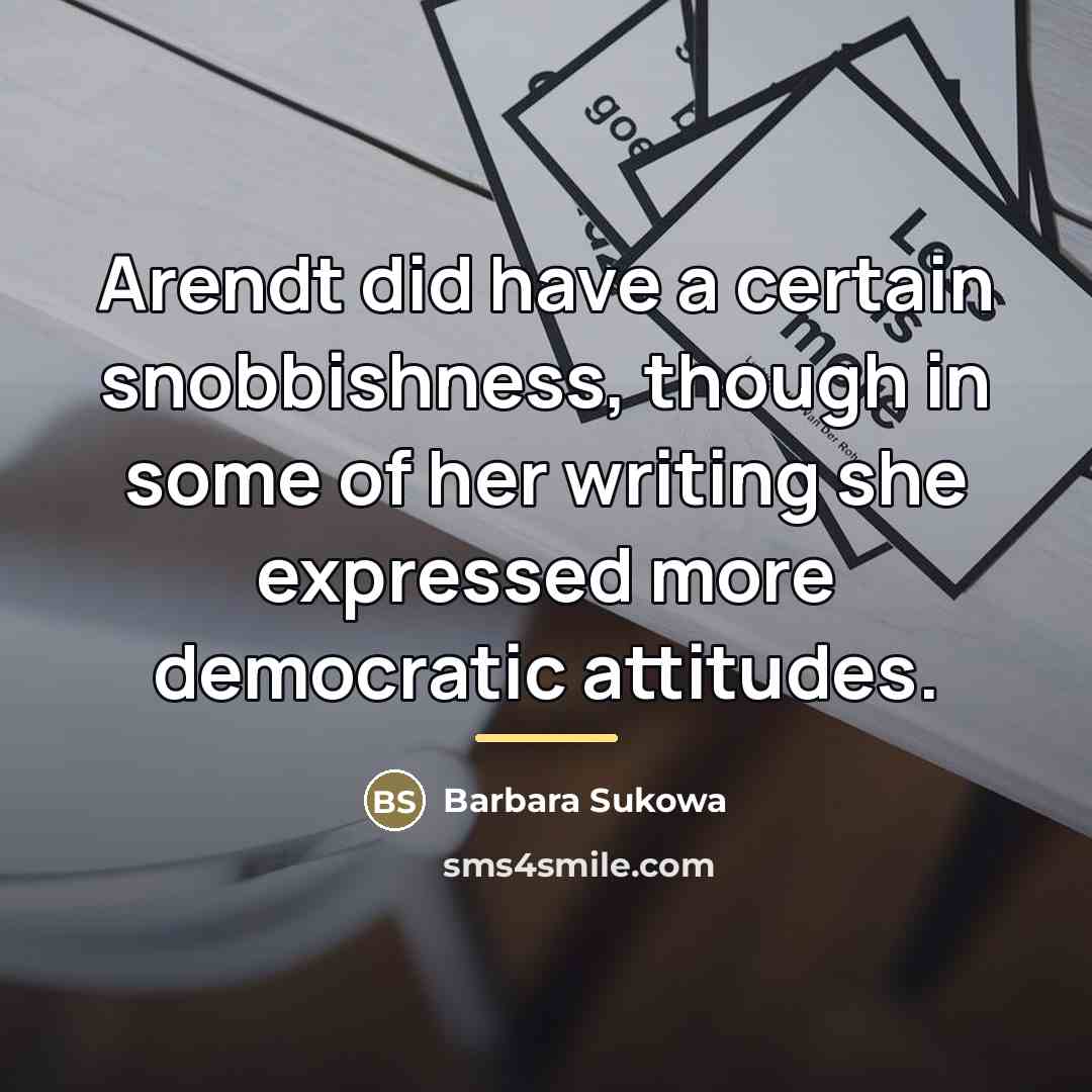 “Arendt did have a certain snobbishness, though in some of…” quote by Barbara Sukowa