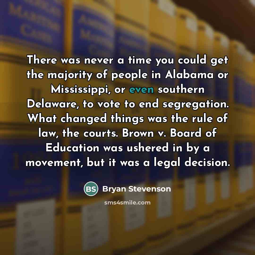 “There was never a time you could get the majority…” quote by Bryan Stevenson