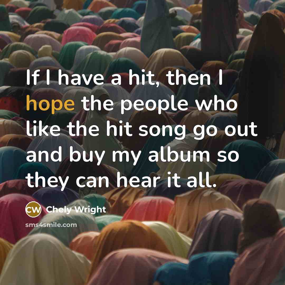 “If I have a hit, then I hope the people…” quote by Chely Wright