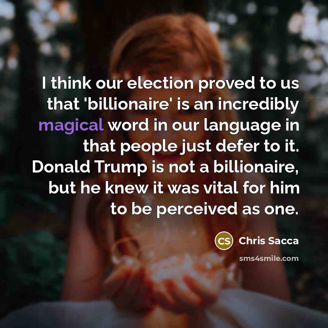 “I think our election proved to us that 'billionaire' is…” quote by Chris Sacca