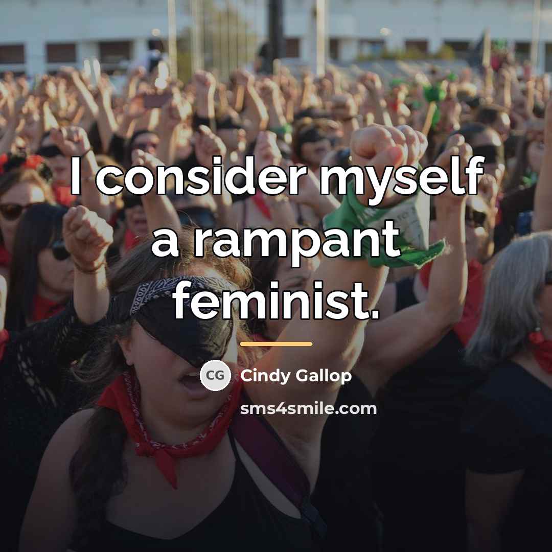 “I consider myself a rampant feminist.…” quote by Cindy Gallop