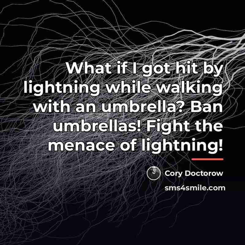 “What if I got hit by lightning while walking with…” quote by Cory Doctorow