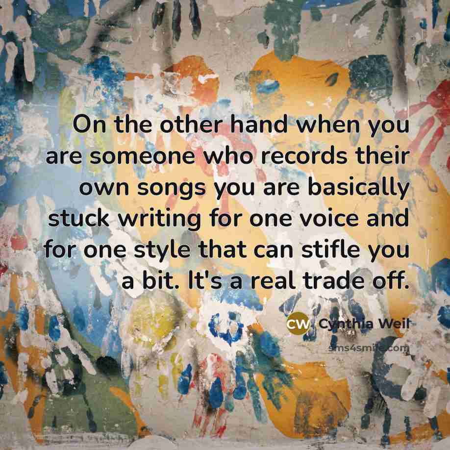 “On the other hand when you are someone who records…” quote by Cynthia Weil
