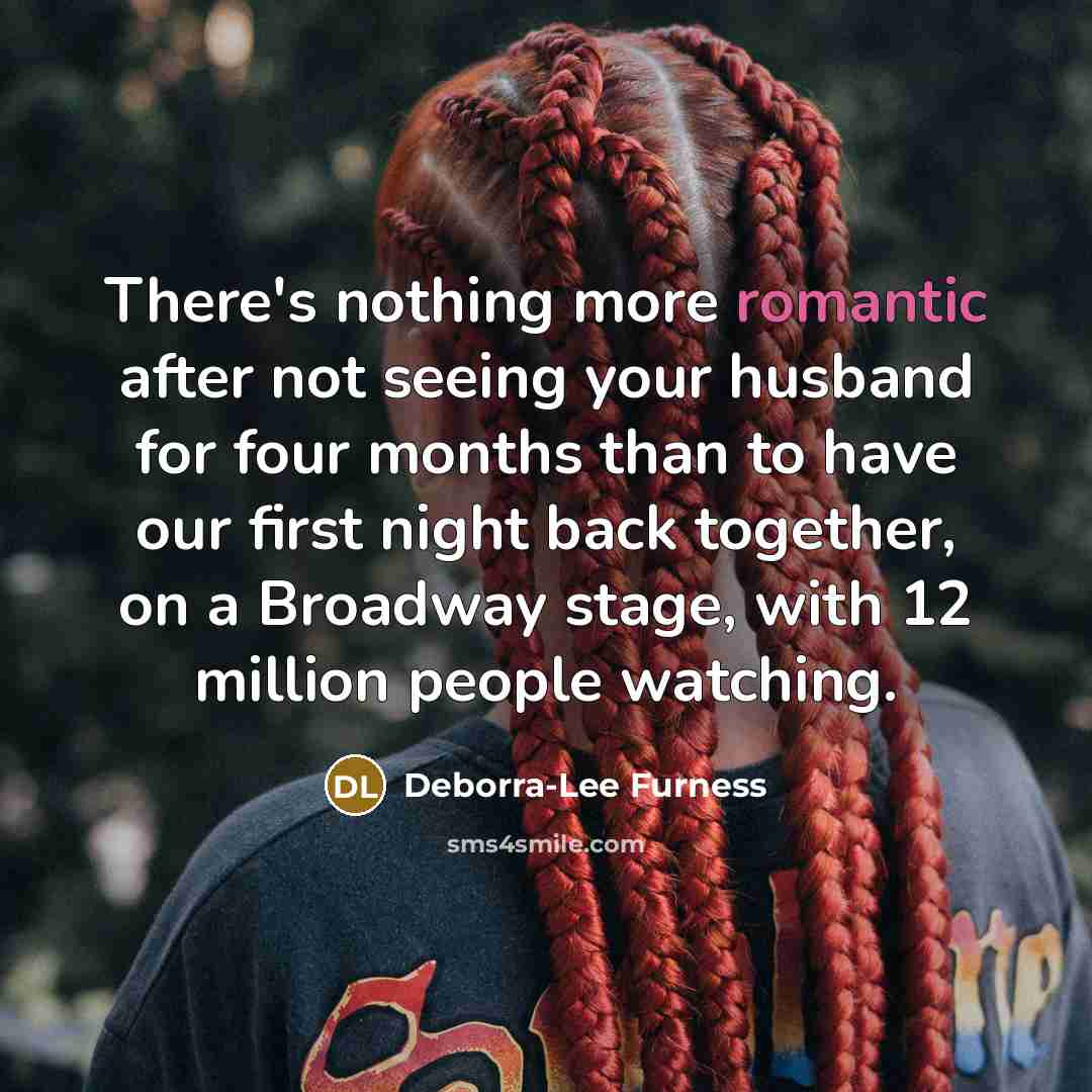 “There's nothing more romantic after not seeing your husband for…” quote by Deborra-Lee Furness
