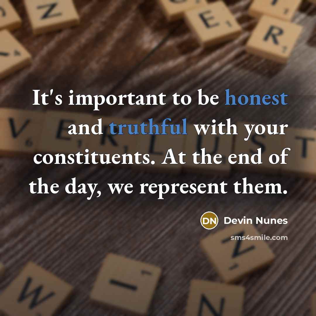 “It's important to be honest and truthful with your constituents.…” quote by Devin Nunes