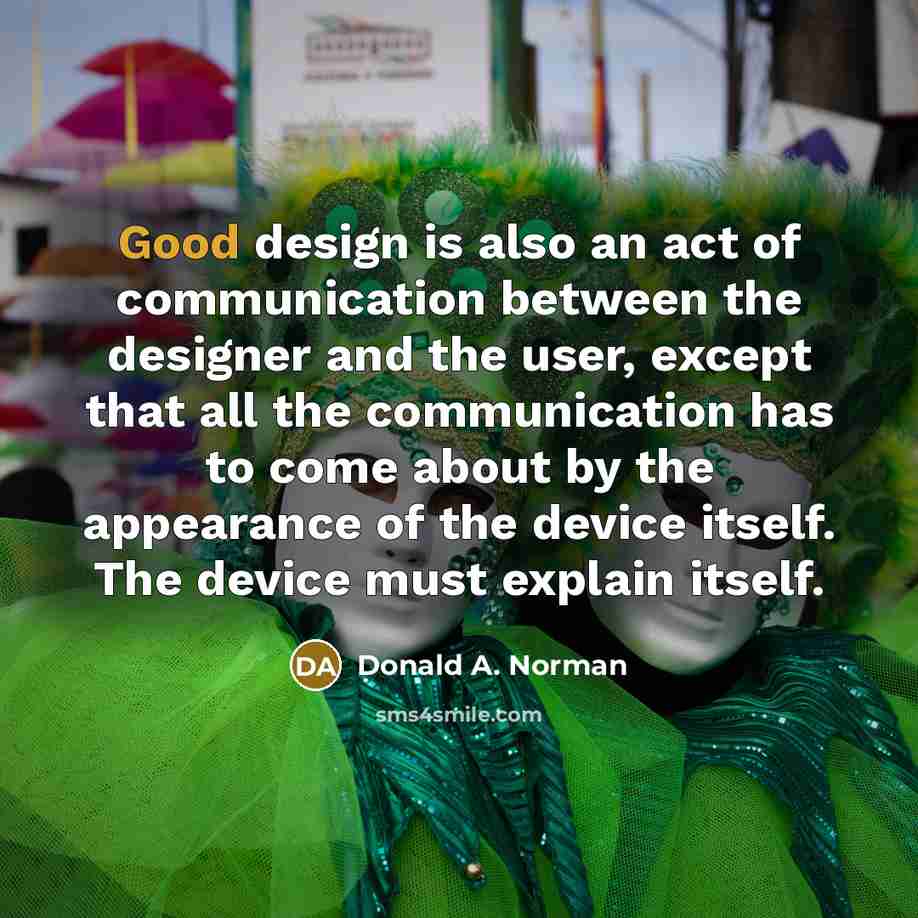 “Good design is also an act of communication between the…” quote by Donald A. Norman